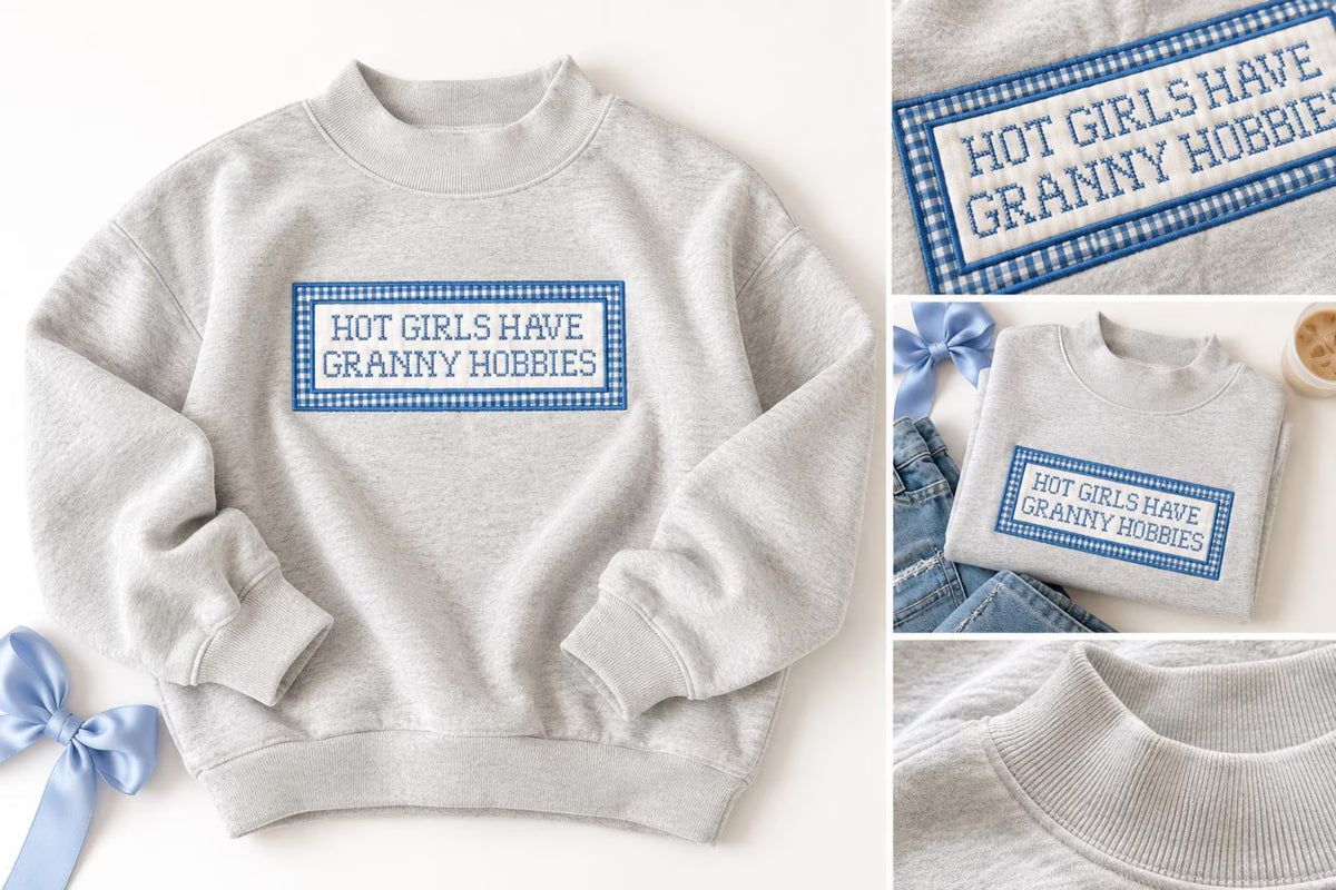 Hot Girls Have Granny Hobbies Sweatshirt